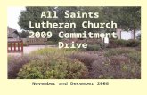 All Saints Lutheran Church 2006 Commitment Drive November and December 2008 All Saints Lutheran Church 2009 Commitment Drive