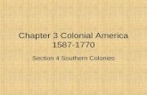 Chapter 3 Colonial America 1587-1770 Section 4 Southern Colonies.