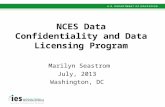 NCES Data Confidentiality and Data Licensing Program Marilyn Seastrom July, 2013 Washington, DC.