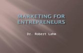 Dr. Robert Lahm.  Needs and Wants  Marketing is based on “needs” and “wants”  Some basic needs include food, clothing, and shelter – but is that all.