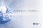 Becoming An Entrepreneur. Who among you is considering becoming an entrepreneur?