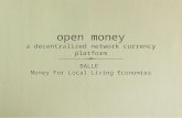 Open money a decentralized network currency platform BALLE Money For Local Living Economies BALLE Money For Local Living Economies.
