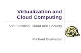 Virtualization and Cloud Computing Virtualization, Cloud and Security Michael Grafnetter.