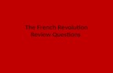 The French Revolution Review Questions. What was the French Revolution? 1.