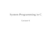 System Programming in C Lecture 6. Summary of Lecture 6 Pointers and Arrays Function arguments Dynamic memory allocation Pointers to functions 2D arrays.