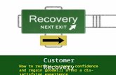 How to restore customer confidence and regain goodwill after a dis-satisfying experience Customer Recovery.