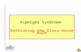 Asperger Syndrome Rethinking the Glass House Rule.