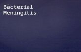 Bacterial Meningitis. Inflammation of the meninges.