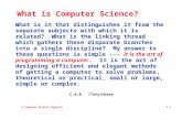 A Computer Science Tapestry 1.1 What is Computer Science? What is it that distinguishes it from the separate subjects with which it is related? What is.