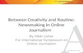 Annenberg.usc.edu Between Creativity and Routine: Newsmaking in Online Journalism By Nikki Usher For International Symposium on Online Journalism.