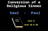 Acts 9 Acts 22 & 26. Convert  His father was a Pharisee  He was a Jew and a Pharisee  Born in Tarsus  Tribe of Benjamin.