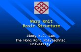 Warp Knit Basic Structure Jimmy K.C. Lam The Hong Kong Polytechnic University.