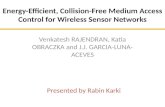 Energy-Efficient, Collision-Free Medium Access Control for Wireless Sensor Networks Venkatesh RAJENDRAN, Katia OBRACZKA and J.J. GARCIA-LUNA- ACEVES Presented.