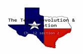 The Texas Revolution & Annexation Ch. 12 section 2.