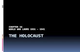 CHAPTER 16 WORLD WAR LOOMS 1931 – 1941. The Holocaust Europe has a long history of anti-Semitism The German people believe Hitler’s claim and blame Jews.