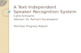 A Text-Independent Speaker Recognition System Catie Schwartz Advisor: Dr. Ramani Duraiswami Mid-Year Progress Report.