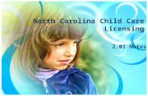 North Carolina Child Care Licensing 2.01 Notes. Critical Questions Journal Question: Why does NC require licensing of child care centers?
