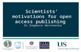 1 Scientists’ motivations for open access publishing Dr Dagmara Weckowska.