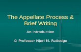 The Appellate Process & Brief Writing An introduction © Professor Njeri M. Rutledge.