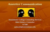 Assertive Communication Westminster College Counseling Services Babs Quincy, Counselor X7340quincybi@westminster.edu.