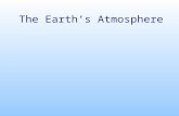 The Earth’s Atmosphere. Atmospheric Variables We use a variety of variables to describe the atmosphere, For example: Temperature Pressure Mixing ratio.