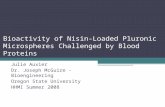 Bioactivity of Nisin-Loaded Pluronic Microspheres Challenged by Blood Proteins Julie Auxier Dr. Joseph McGuire - Bioengineering Oregon State University.