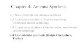 Chapter 4. Antenna Synthesis 4.1 Basic principle for antenna synthesis 4.2 Line source synthesis (Fourier transform, woodward-lanson sampling) 4.3 Linear.