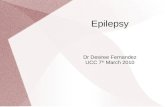 Epilepsy Dr Desiree Fernandez UCC 7 th March 2010.
