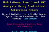 Multi-Group Functional MRI Analysis Using Statistical Activation Priors Deepti Bathula, Larry Staib, Hemant Tagare, Xenios Papademetris, Bob Schultz, Jim.
