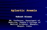 Aplastic Anemia Rakesh Biswas MD, Professor, Department of Medicine, People's College of Medical Sciences, Bhanpur, Bhopal, India.