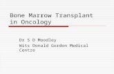 Bone Marrow Transplant in Oncology Dr S D Moodley Wits Donald Gordon Medical Centre.