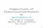 Prepositions of Place/Location/Direction  “The English language website where everything has sound!”
