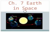 Ch. 7 Earth in Space. Earth’s Orbit 1. The shape of the Earth is a sphere, but not a perfect sphere. It bulges a little at the equator and is a little.