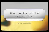 How to Avoid the Hazing Trap 10 May 2002 Edition.