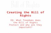 Creating the Bill of Rights EQ: What freedoms does the Bill of Rights Protect and why are they important?