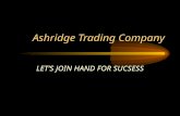 Ashridge Trading Company LET’S JOIN HAND FOR SUCSESS.