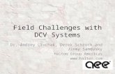 Field Challenges with DCV Systems Dr. Andrey Livchak, Derek Schrock and Jimmy Sandusky Halton Group Americas .