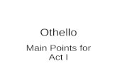 Othello Main Points for Act I. Othello Main Points for Act I.