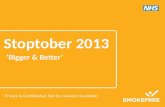 ‘Bigger & Better’ Stoptober 2013 Private & Confidential: Not for onward circulation.