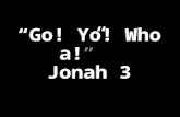 “Go! Yo! Whoa!” Jonah 3. Succes s - Failure FAILURE SUCCESS.
