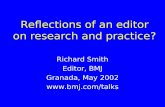 Reflections of an editor on research and practice? Richard Smith Editor, BMJ Granada, May 2002 .