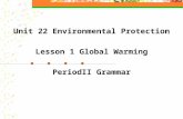 Unit 22 Environmental Protection Lesson 1 Global Warming PeriodII Grammar.