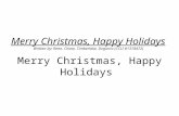 Merry Christmas, Happy Holidays Written by: Renn, Chase, Timberlake, Degiorio (CCLI #1318472) Merry Christmas, Happy Holidays