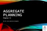 1 AGGREGATE PLANNING Chapter 11 MIS 373: Basic Operations Management.