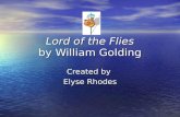 Lord of the Flies by William Golding Created by Elyse Rhodes.