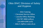 Ohio BWC Division of Safety and Hygiene John Canning Cleveland Service Office Lausche Office Building 216-787-3060 (office) 216-469-6396 (cell) John.C.3@bwc.state.oh.us.