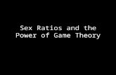 Sex Ratios and the Power of Game Theory. The sex ratio is the ratio of males to females in a population.