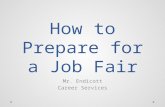 How to Prepare for a Job Fair Mr. Endicott Career Services.