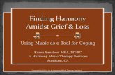 Using Music as a Tool for Coping Karen Sanchez, MBA, MT-BC In Harmony Music Therapy Services Stockton, CA Copyright (c) 2011 by In Harmony Music Therapy.