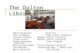 The Dalton Libraries Adele Bildersee Director Tobi Fineberg High School Librarian Roxanne Feldman Middle School Librarian Joseph Quain Middle School Librarian.
